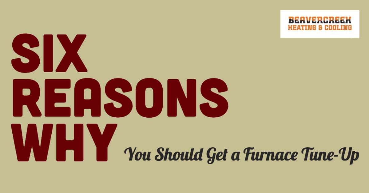 Six Reasons a Furnace Tune-Up is Needed