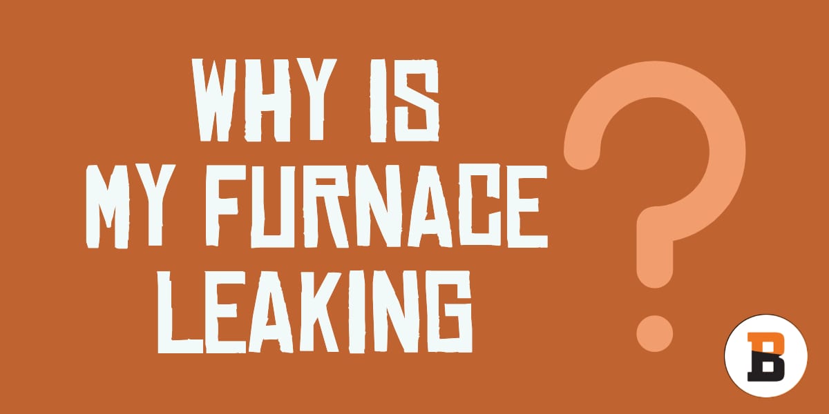 Why is My Furnace Leaking?