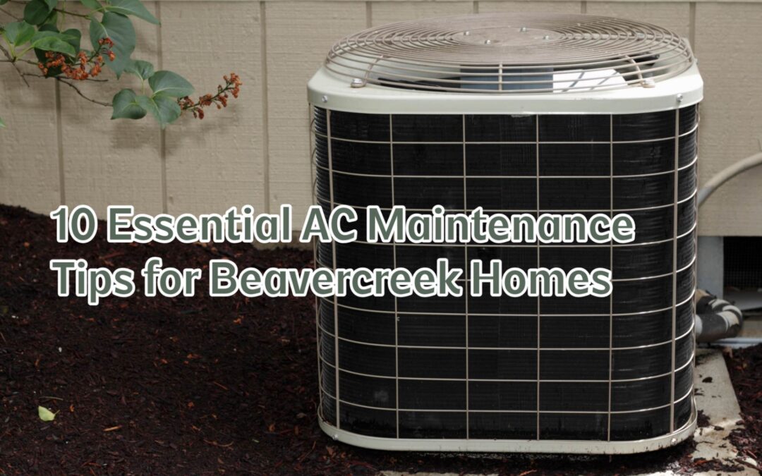 10 Essential AC Maintenance Tips for Beavercreek Homes